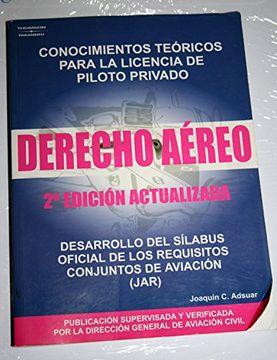 portada Derecho Aereo (2ª Ed. ): Conocimientos Teoricos Para la Licencia d e Piloto Privado. Desarrollo del Silabus Oficial de los Requisitos Conjuntos de Aviacion (Jar) (in Spanish)