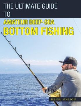 portada The Ultimate Guide to Amateur Deep-Sea Bottom Fishing (in English)