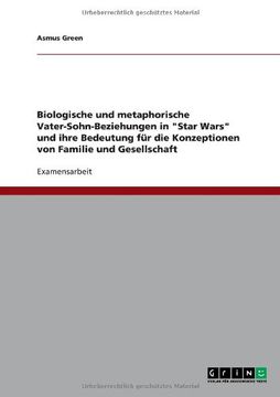 portada Biologische und metaphorische Vater-Sohn-Beziehungen in "Star Wars" und ihre Bedeutung für die Konzeptionen von Familie und Gesellschaft (German Edition)