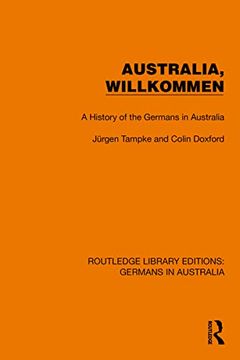 portada Australia, Wilkommen: A History of the Germans in Australia (Routledge Library Editions: Germans in Australia) (en Inglés)