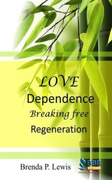portada Love Dependence Breaking Free Regeneration