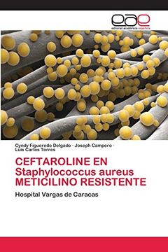 portada Ceftaroline en Staphylococcus Aureus Meticilino Resistente: Hospital Vargas de Caracas