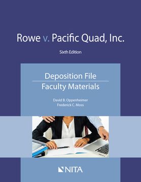 portada Rowe V. Pacific Quad, Inc.: Deposition File, Faculty Materials (en Inglés)