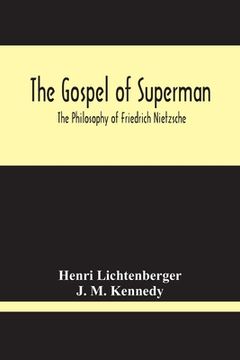 portada The Gospel Of Superman: The Philosophy Of Friedrich Nietzsche (en Inglés)
