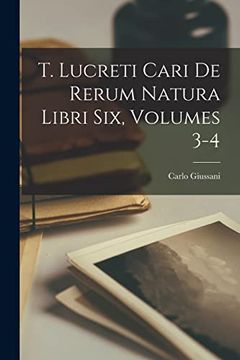 portada T. Lucreti Cari de Rerum Natura Libri Six, Volumes 3-4 (en Italiano)