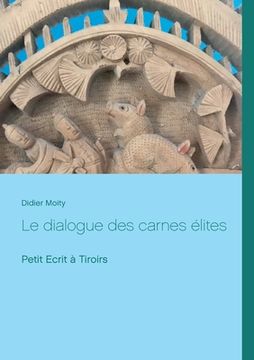 portada Le dialogue des carnes élites: Petit Ecrit à Tiroirs (en Francés)