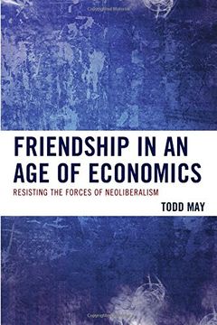 portada Friendship in an age of Economics: Resisting the Forces of Neoliberalism 
