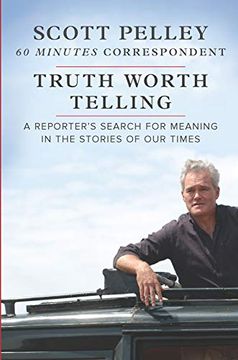 portada Truth Worth Telling: A Reporter's Search for Meaning in the Stories of our Times (en Inglés)