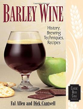 portada Barley Wine: History, Brewing Techniques, Recipes: V. 11 (Classic Beer Style) (en Inglés)