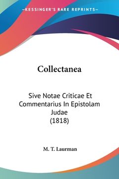 portada Collectanea: Sive Notae Criticae Et Commentarius In Epistolam Judae (1818) (en Latin)