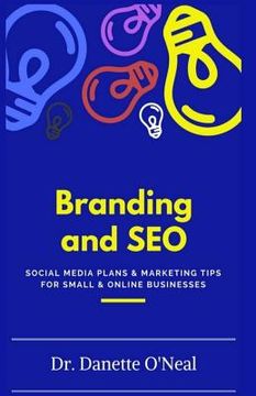 portada Branding and SEO: : Social Media Plans and Marketing Tips for Small and Online Businessses (en Inglés)