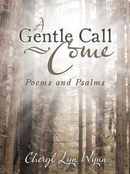portada A Gentle Call-Come: Poems and Psalms (en Inglés)