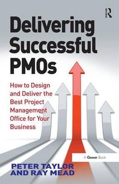 portada Delivering Successful PMOs: How to Design and Deliver the Best Project Management Office for your Business