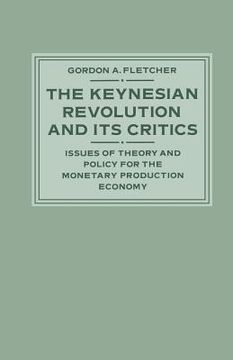 portada The Keynesian Revolution and Its Critics: Issues of Theory and Policy for the Monetary Production Economy (en Inglés)