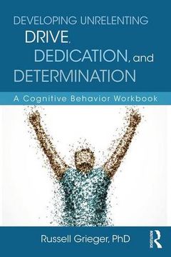 portada Developing Unrelenting Drive, Dedication, and Determination: A Cognitive Behavior Workbook (en Inglés)
