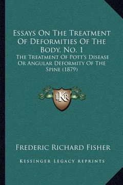 portada essays on the treatment of deformities of the body, no. 1: the treatment of pott's disease or angular deformity of the spine (1879) (en Inglés)