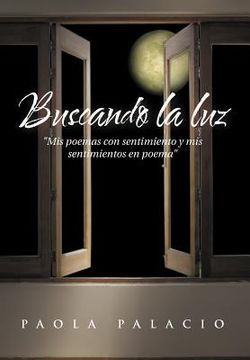 portada Buscando la Luz: Mis Poemas con Sentimiento y mis Sentimientos en Poema (in Spanish)