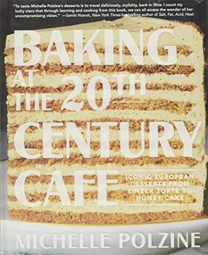 portada Baking at the 20Th Century Cafe: Iconic European Desserts From Linzer Torte to Honey Cake (en Inglés)
