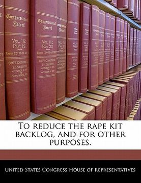portada to reduce the rape kit backlog, and for other purposes. (en Inglés)