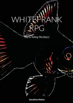 portada Whitefrank Rpg: You'Re Telling the Story! (en Inglés)