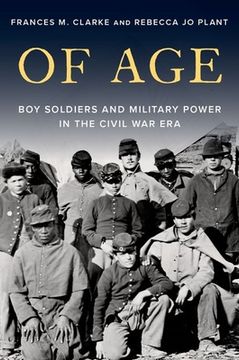 portada Of Age: Boy Soldiers and Military Power in Civil war America (en Inglés)