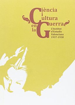 portada Ciència i Cultura en la Guerra: L'Institut d'Estudis Valencians 1937-1938 (Fora de Col·lecció)
