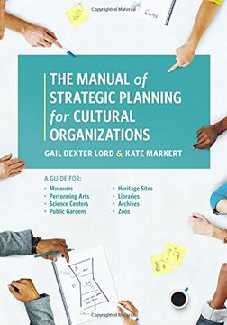 portada The Manual of Strategic Planning for Cultural Organizations: A Guide for Museums, Performing Arts, Science Centers, Public Gardens, Heritage Sites, Libraries, Archives and Zoos