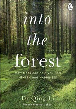 portada Into the Forest: How Trees can Help you Find Health and Happiness (in English)