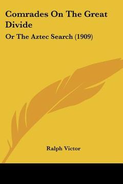 portada comrades on the great divide: or the aztec search (1909) (en Inglés)