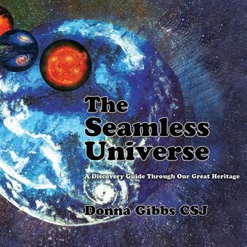 portada The Seamless Universe: A Discovery Guide Through Our Great Heritage (en Inglés)