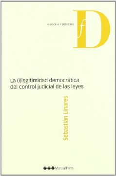 portada La (I)Legitimidad Democrática del Control Judicial de las Leyes (in Spanish)