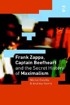 portada frank zappa, captain beefheart and the secret history of maximalism (en Inglés)