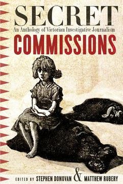 Secret Commissions: An Anthology of Victorian Investigative Journalism (en Inglés)