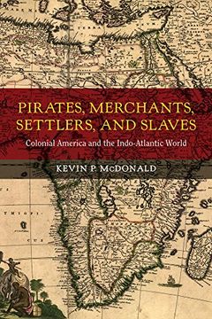 portada Pirates, Merchants, Settlers, and Slaves: Colonial America and the Indo-Atlantic World (California World History Library) (in English)