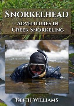 portada Snorkelhead: Adventures in Creek Snorkeling (en Inglés)