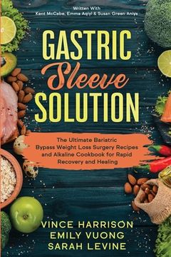 portada Gastric Sleeve Solution: The Ultimate Bariatric Bypass Weight Loss Surgery Recipes and Alkaline Cookbook for Rapid Recovery and Healing: Writte 