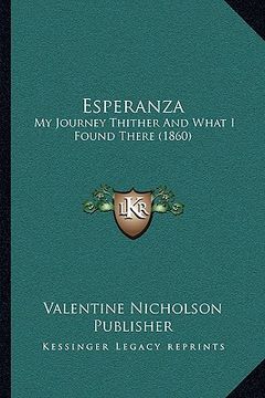 portada esperanza: my journey thither and what i found there (1860) (en Inglés)