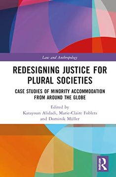 portada Redesigning Justice for Plural Societies: Case Studies of Minority Accommodation From Around the Globe (Law and Anthropology) (in English)
