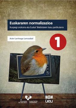 portada Euskararen Normalizazioa. Ikuspegi Orokorra eta Euskal Telebistaren Kasu Partikularra (Zabalduz) (en Euskera)
