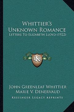 portada whittier's unknown romance: letters to elizabeth lloyd (1922) (en Inglés)