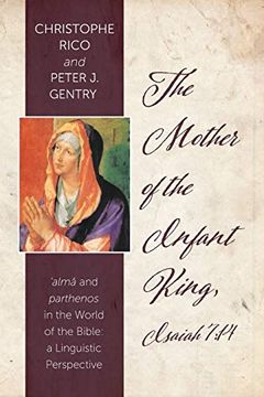 portada The Mother of the Infant King, Isaiah 7: 14: Alma and Parthenos in the World of the Bible: A Linguistic Perspective (en Inglés)