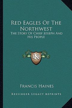 portada red eagles of the northwest: the story of chief joseph and his people (in English)