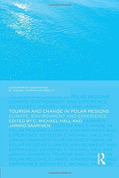 portada Tourism and Change in Polar Regions (Contemporary Geographies of Leisure, Tourism and Mobility) [Idioma Inglés]: Climate, Environments and Experiences 