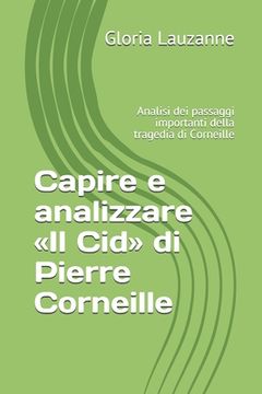 portada Capire e analizzare Il Cid di Pierre Corneille: Analisi dei passaggi importanti della tragedia di Corneille (en Italiano)