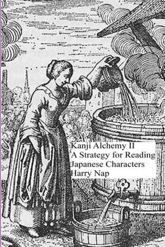 portada Kanji Alchemy ii: A Strategy for Reading Japanese Characters Jinmeiyou Kanji: Volume 2 (in English)