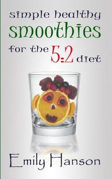 portada Simple, Healthy Smoothies For The 5: 2 Diet (en Inglés)