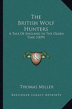 portada the british wolf hunters the british wolf hunters: a tale of england in the olden time (1859) a tale of england in the olden time (1859) (in English)