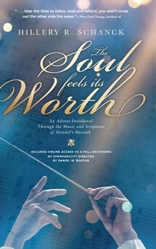 portada The Soul Feels its Worth: An Advent Devotional Through the Music and Scriptures of Handel's Messiah (in English)