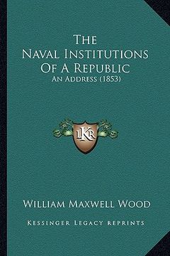 portada the naval institutions of a republic: an address (1853) (en Inglés)