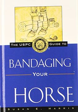 portada The Uspc Guide to Bandaging Your Horse (en Inglés)